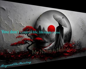 You don’t control life, life controls you