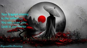 Your Biggest enemy is the reflection