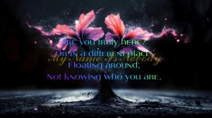  Are you truly here